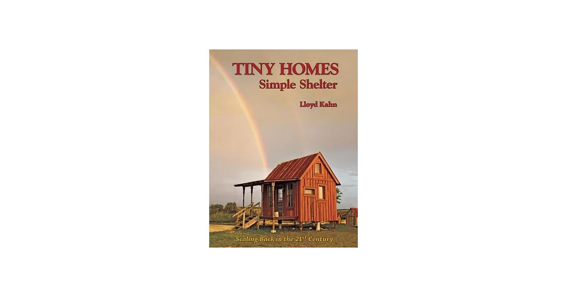 Tiny Homes: Simple Shelter: Scaling Back in the 21st Century | 拾書所