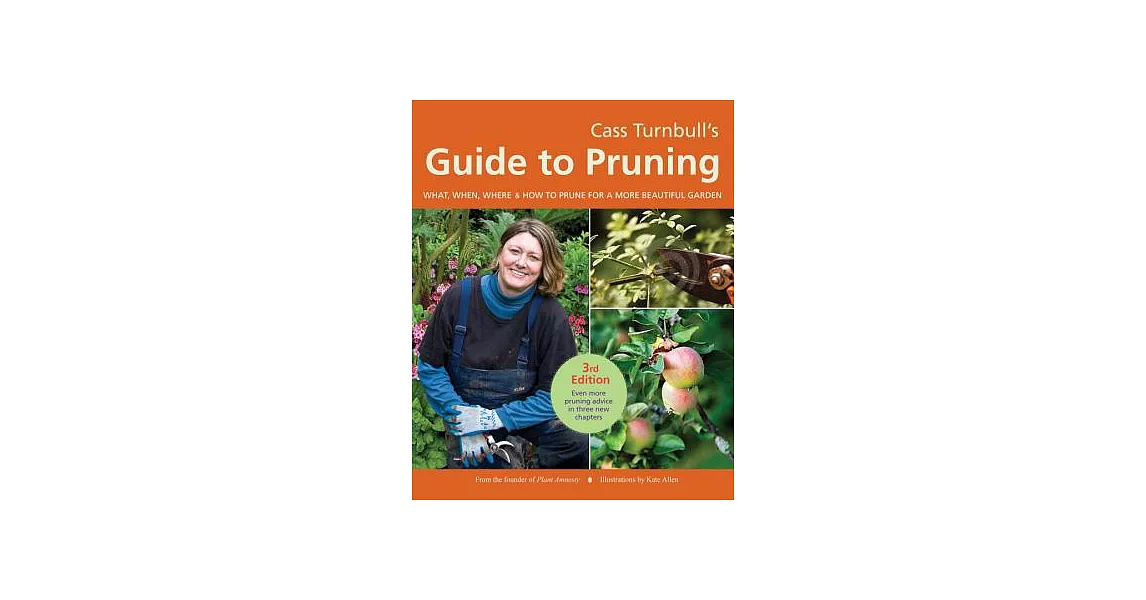 Cass Turnbull’s Guide to Pruning: What, When, Where, & How to Prune for a More Beautiful Garden | 拾書所