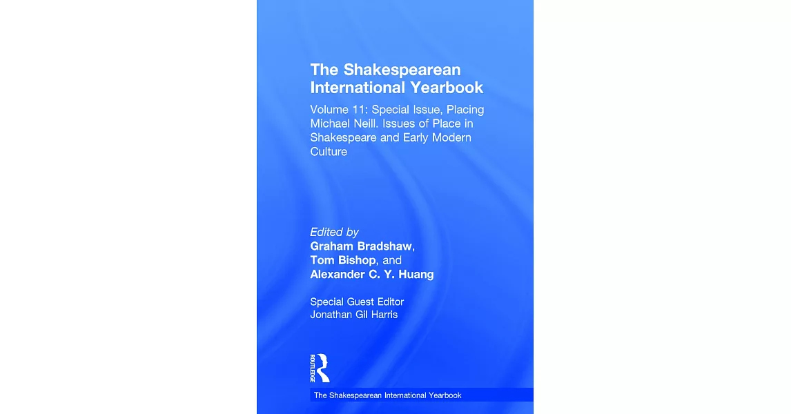 The Shakespearean International Yearbook: Volume 11: Special Issue, Placing Michael Neill. Issues of Place in Shakespeare and Early Modern Culture | 拾書所