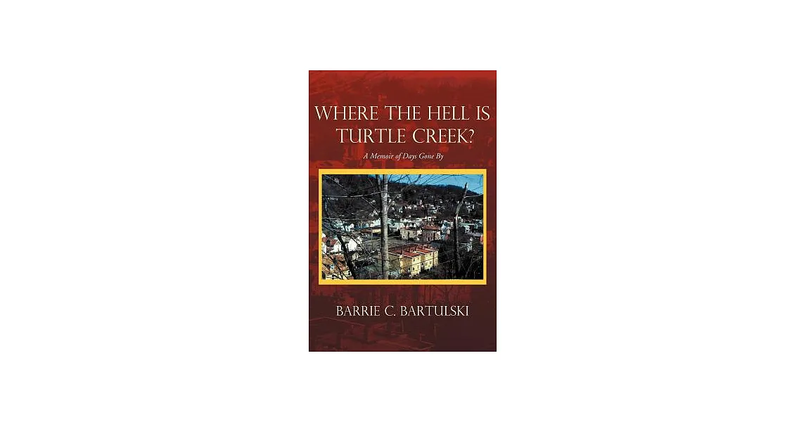 博客來-Where the Hell Is Turtle Creek?: A Memoir of Days Gone by
