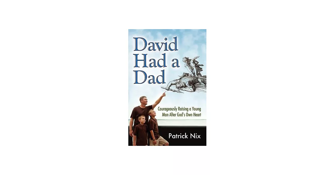 David Had a Dad: Courageously Raising a Young Man After God’s Own Heart | 拾書所