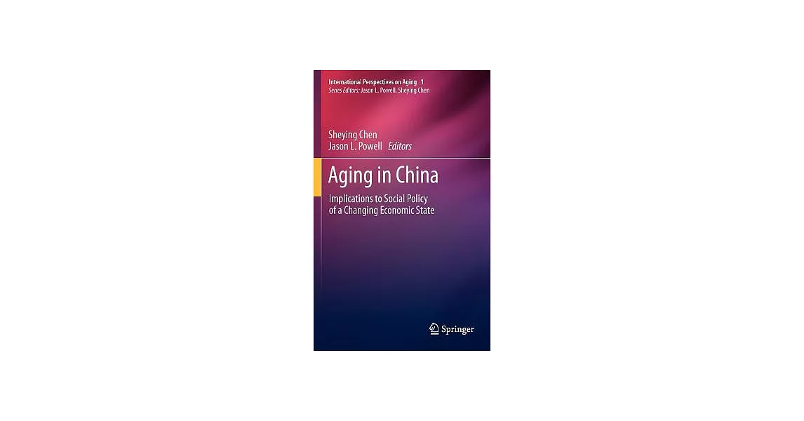 Aging in China: Implications to Social Policy of a Changing Economic State | 拾書所