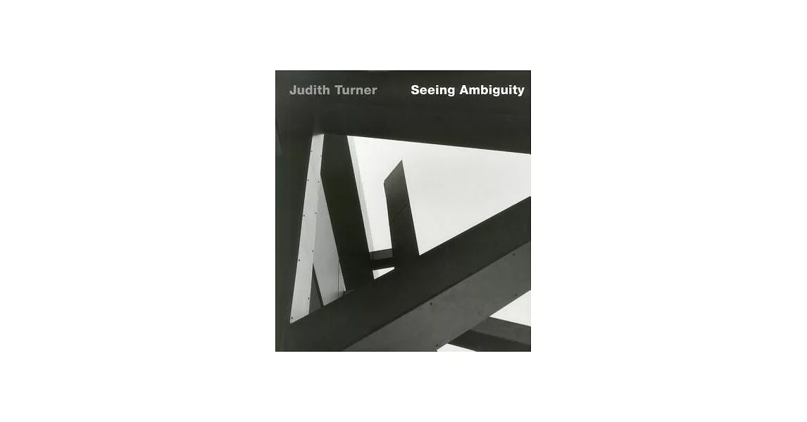 Judith Turner: Seeing Ambiguity: Phototgraphs of Architecture | 拾書所