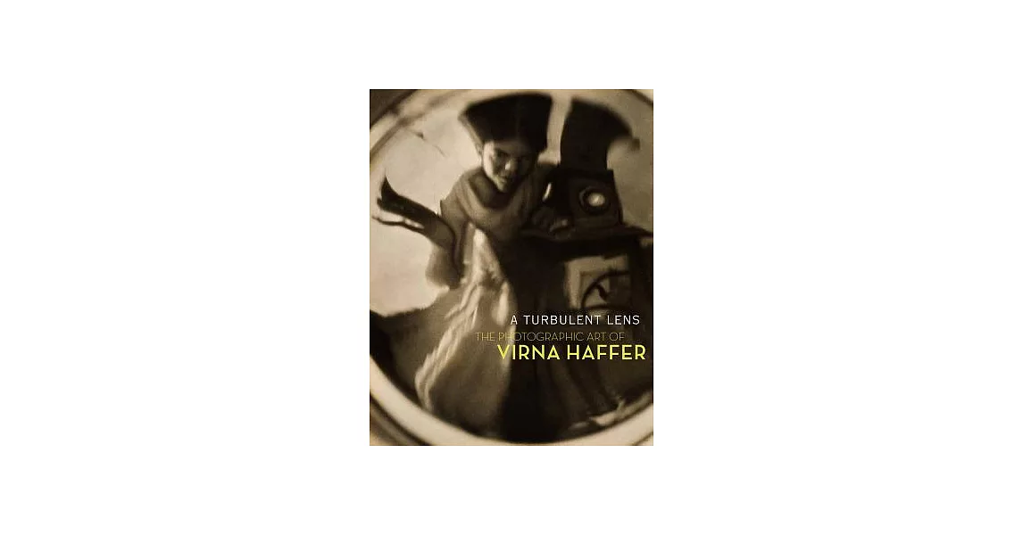 A Turbulent Lens: The Photographic Art of Virna Haffer | 拾書所