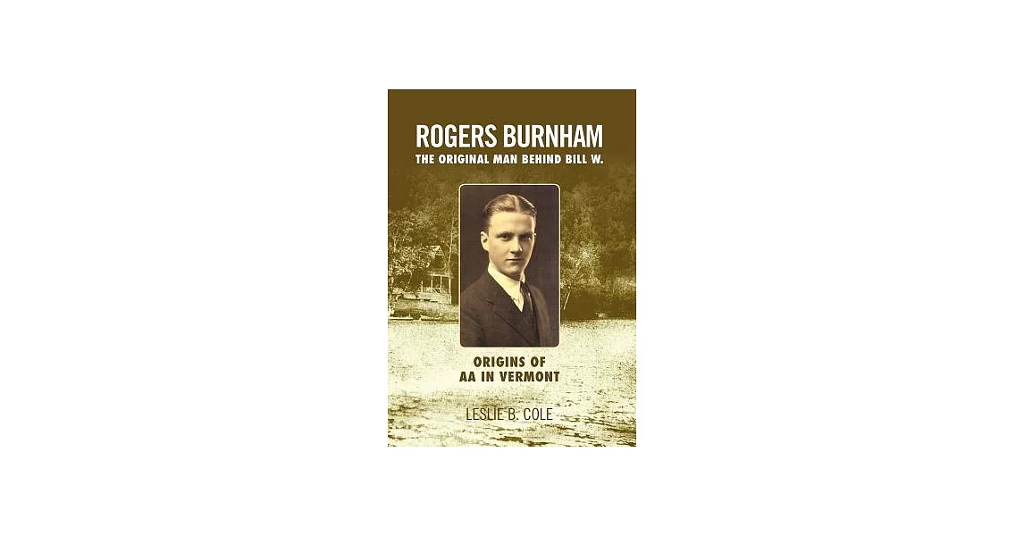 Rogers Burnham: The Original Man Behind Bill W. | 拾書所