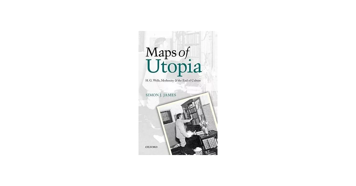 Maps of Utopia: H. G. Wells, Modernity, and the End of Culture | 拾書所