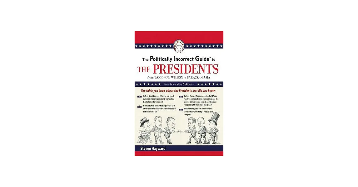博客來-The Politically Incorrect Guide to the Presidents: From Wilson to Obama
