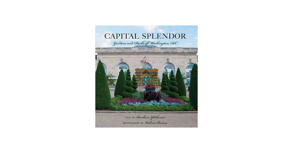 Capital Splendor: Gardens and Parks of Washington, DC | 拾書所