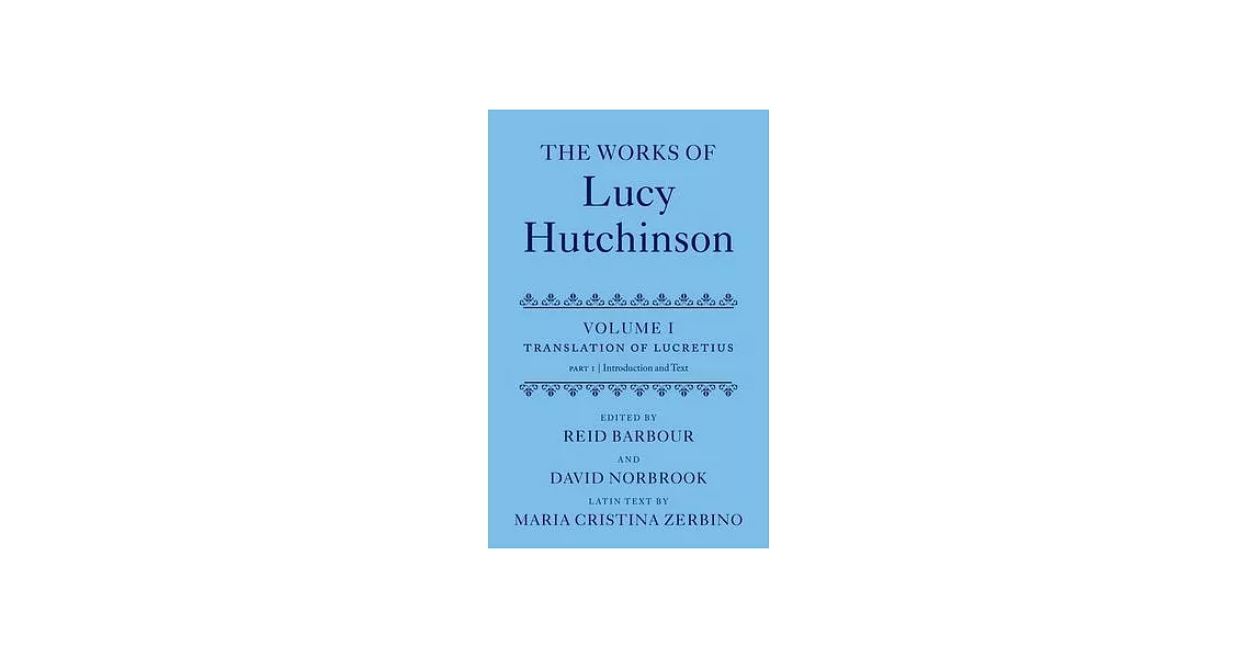 The Works of Lucy Hutchinson: Volume I: The Translation of Lucretius | 拾書所