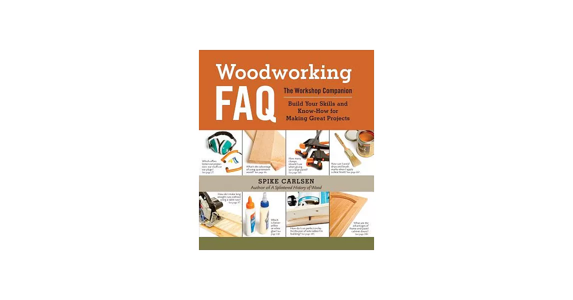 Woodworking Faq: The Workshop Companion: Build Your Skills and Know-how for Making Great Projects | 拾書所