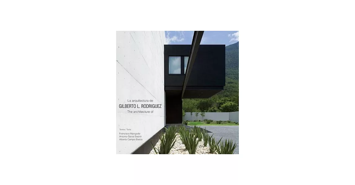 La arquitectura de Gilberto L. Rodriguez / The Architecture of Gilberto L. Rodriguez | 拾書所