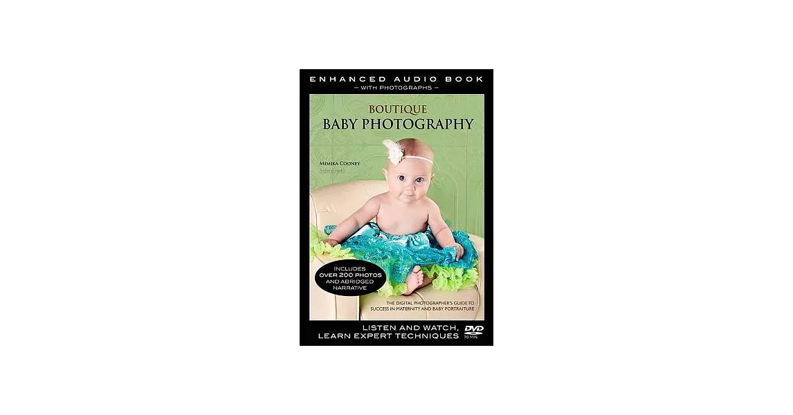 Boutique Baby Photography: The Digital Photographer’s Guide to Success in Maternity and Baby Portraiture | 拾書所