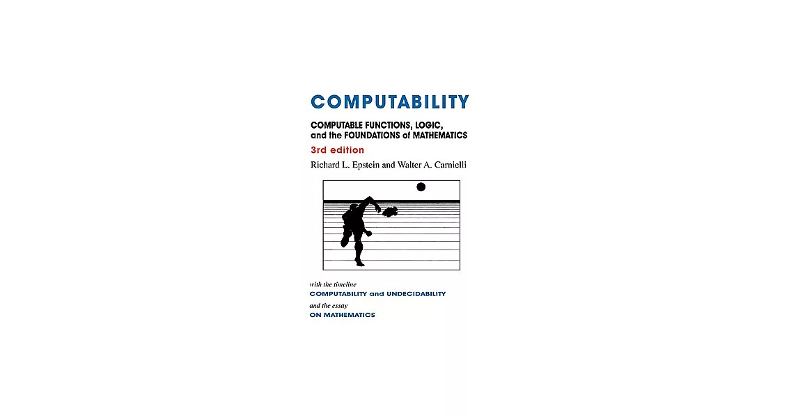 Computability: Computable Functions, Logic, and the Foundations of Mathematics | 拾書所