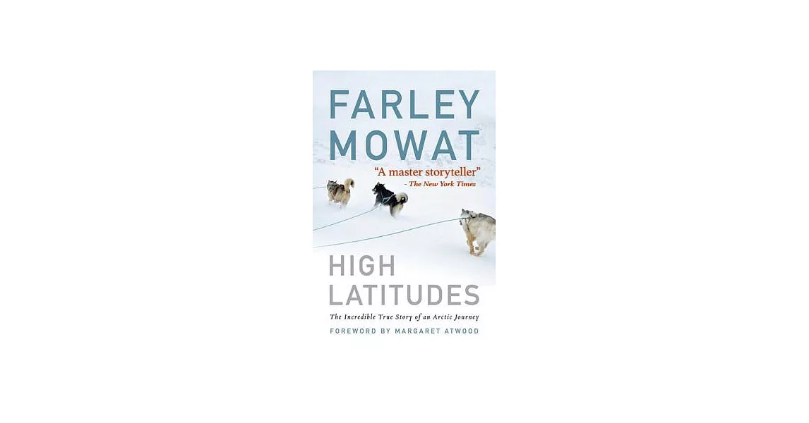 High Latitudes: The Incredible True Story of an Arctic Journey by Master Storyteller Farley Mowat (17 Million Books Sold) | 拾書所