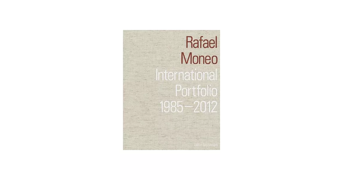 Rafael Moneo: International Portfolio 1985-2012 | 拾書所