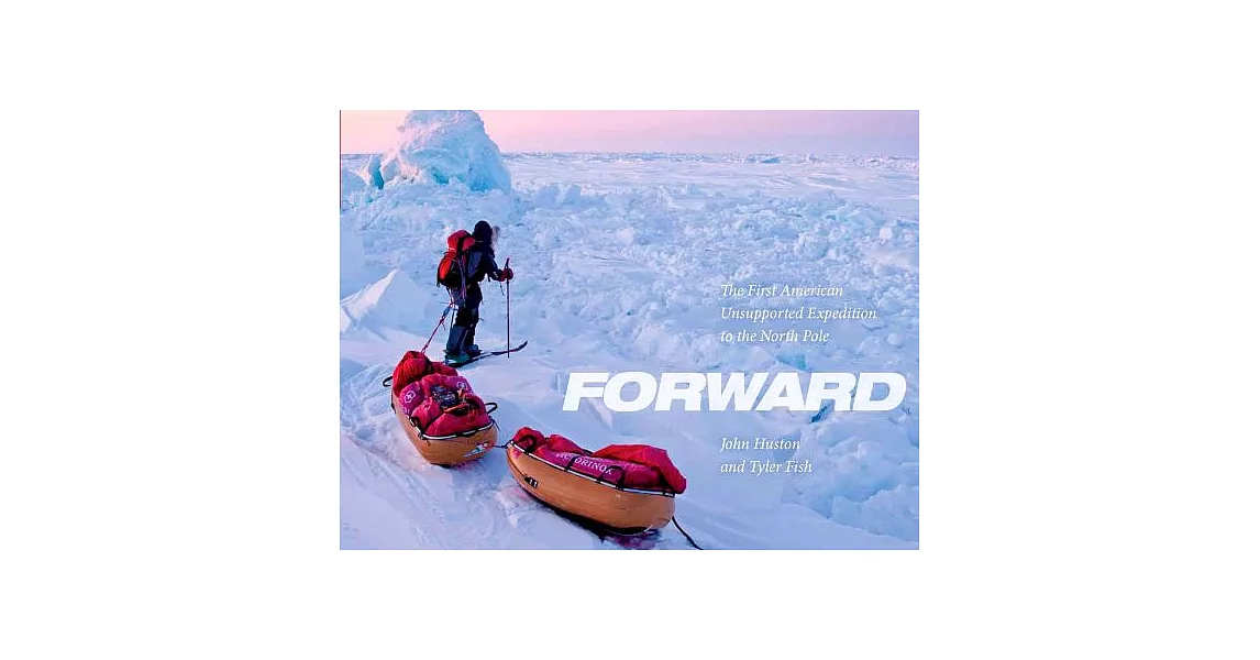 Forward: The First American Unsupported Expedition to the North Pole | 拾書所