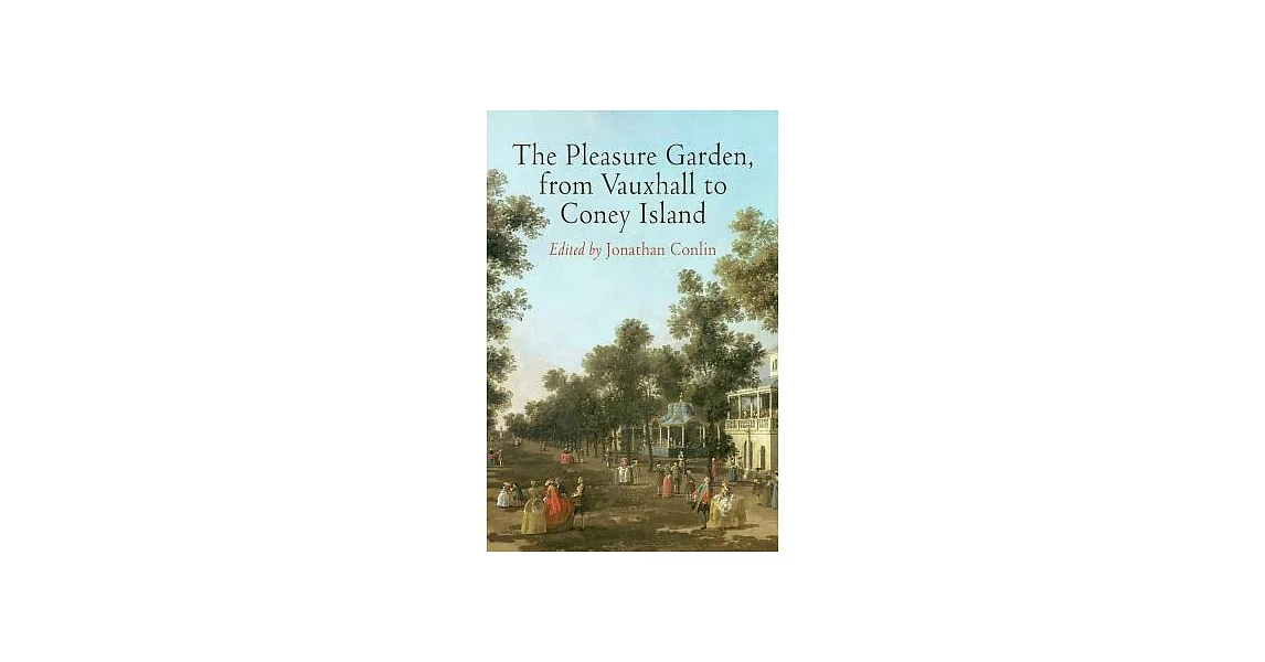 The Pleasure Garden, from Vauxhall to Coney Island | 拾書所