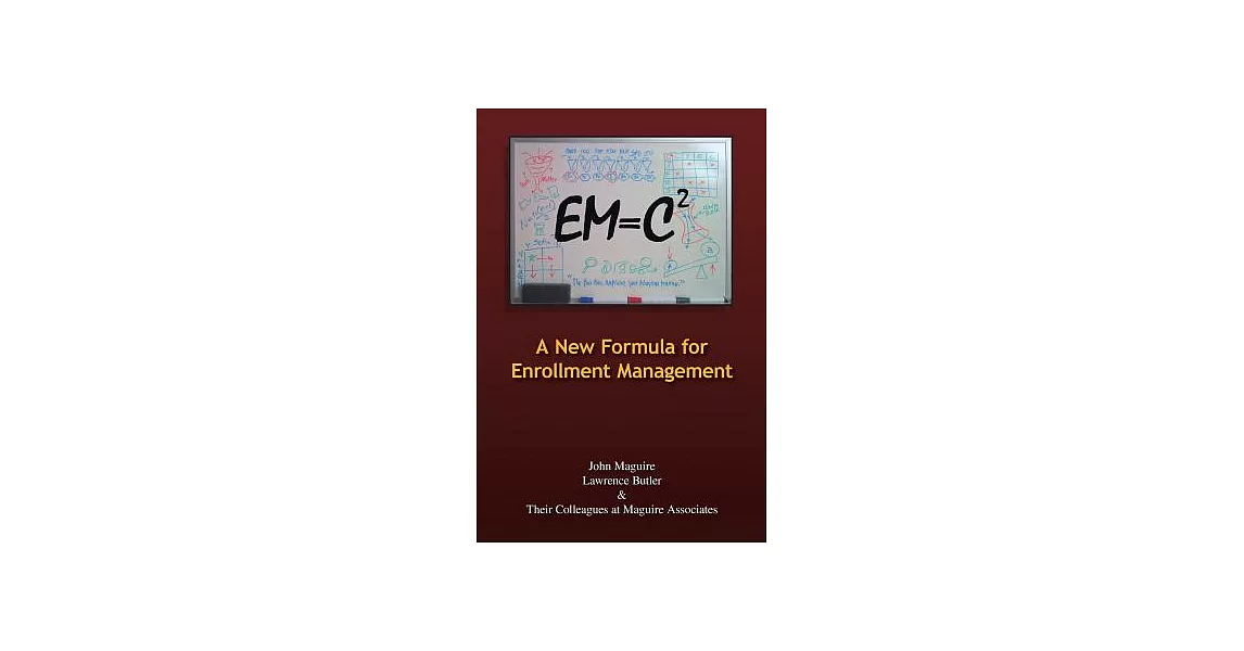 Em=c2: A New Formula for Enrollment Management | 拾書所