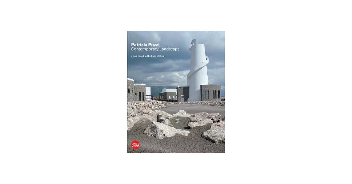 Patrizia Pozzi: Contemporary Landscape, Nuovi racconti e visioni/New tales and visions | 拾書所