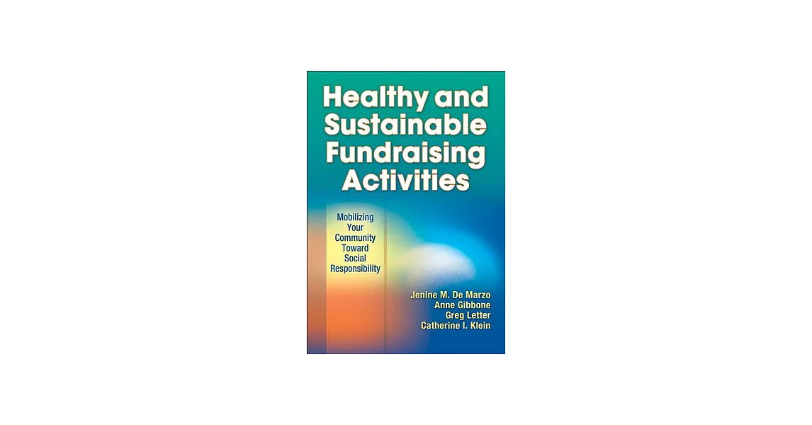 Healthy and Sustainable Fundraising Activities: Mobilizing Your Community Toward Social Responsibility | 拾書所