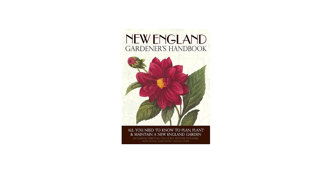 New England Gardener’s Handbook: All You Need to Know to Plan, Plant, & Maintain a New England Garden | 拾書所