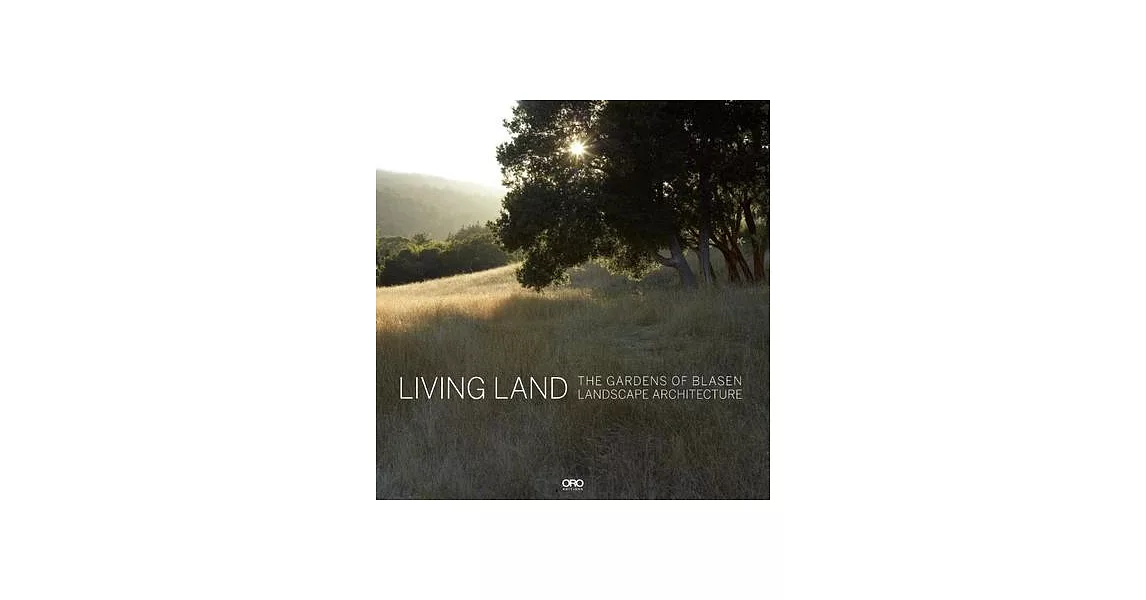 Living Land: The Gardens of Blasen Landscape Architecture | 拾書所