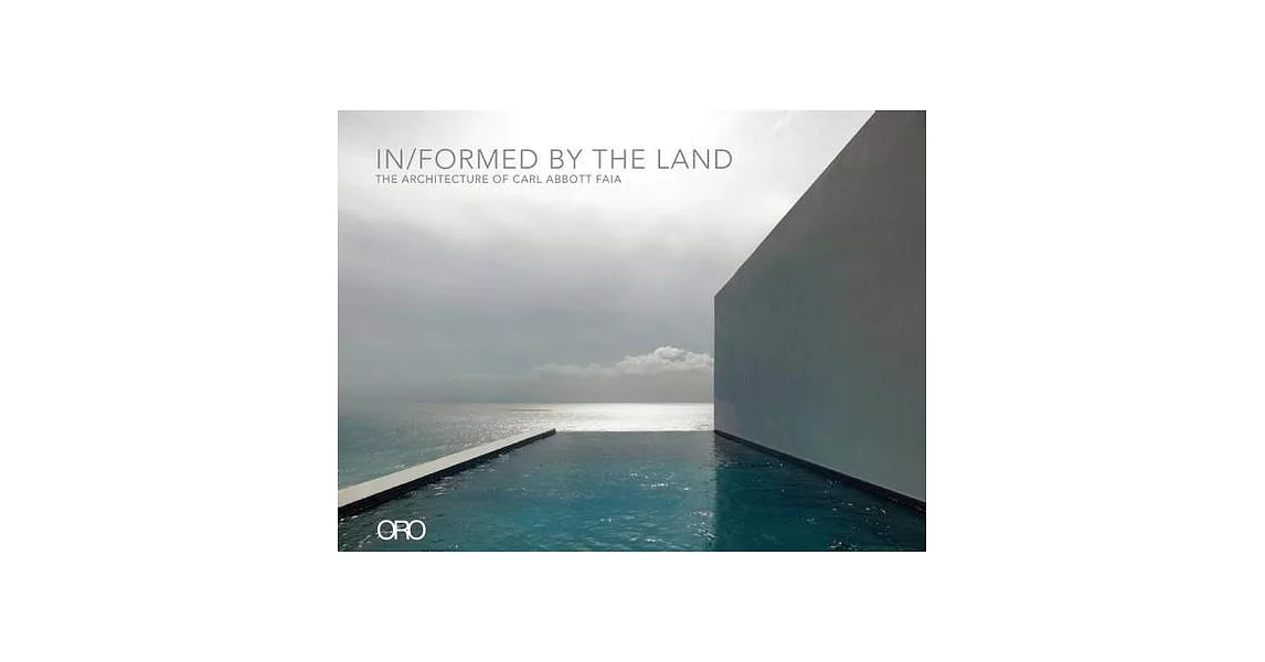 In/Formed by the Land: The Architecture of Carl Abbott | 拾書所