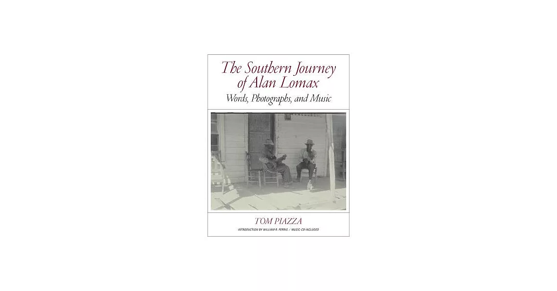 The Southern Journey of Alan Lomax: Words, Photographs, and Music | 拾書所