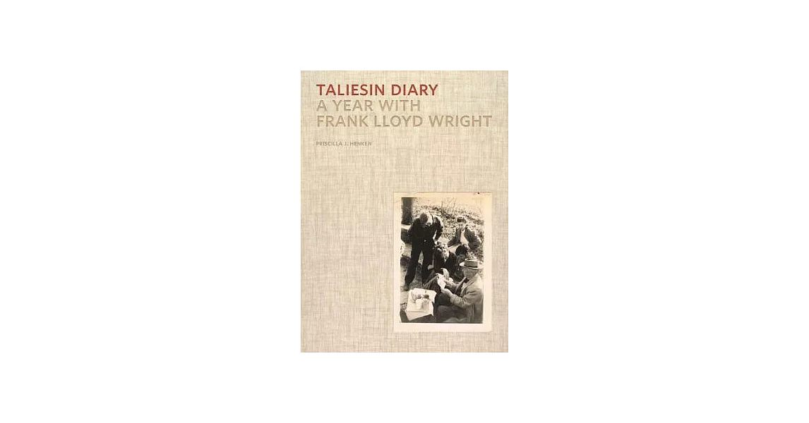 Taliesin Diary: A Year With Frank Lloyd Wright | 拾書所