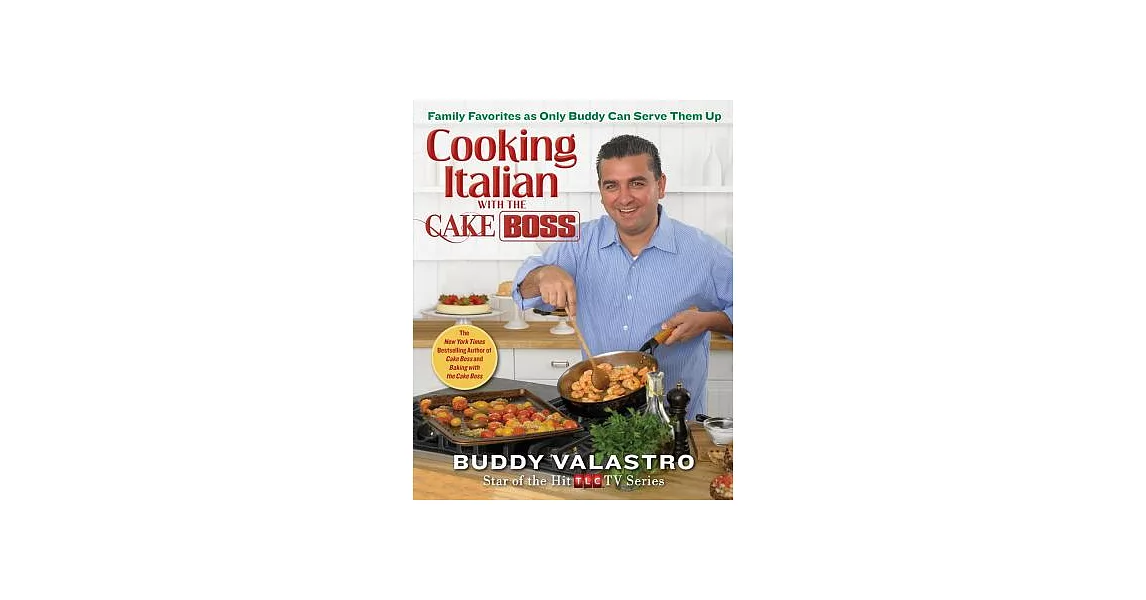 Cooking Italian with the Cake Boss: Family Favorites as Only Buddy Can Serve Them Up | 拾書所