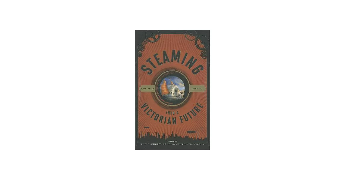 Steaming Into a Victorian Future: A Steampunk Anthology | 拾書所