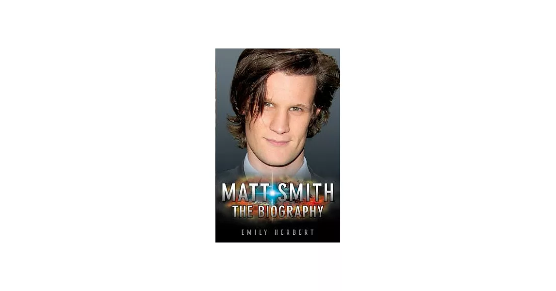 Matt Smith: The Biography | 拾書所