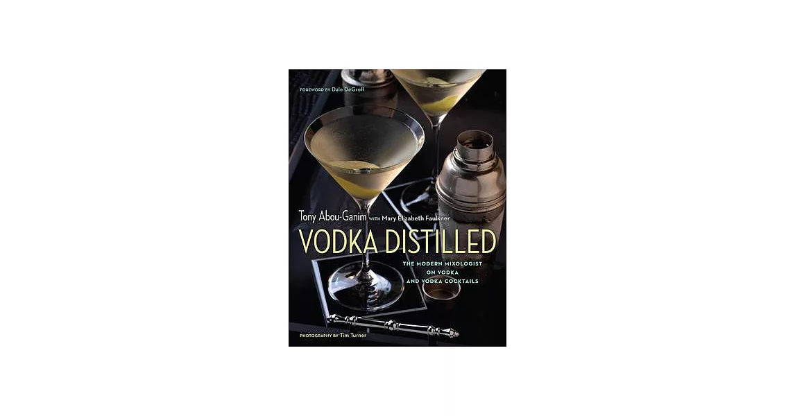 Vodka Distilled: The Modern Mixologist on Vodka and Vodka Cocktails | 拾書所
