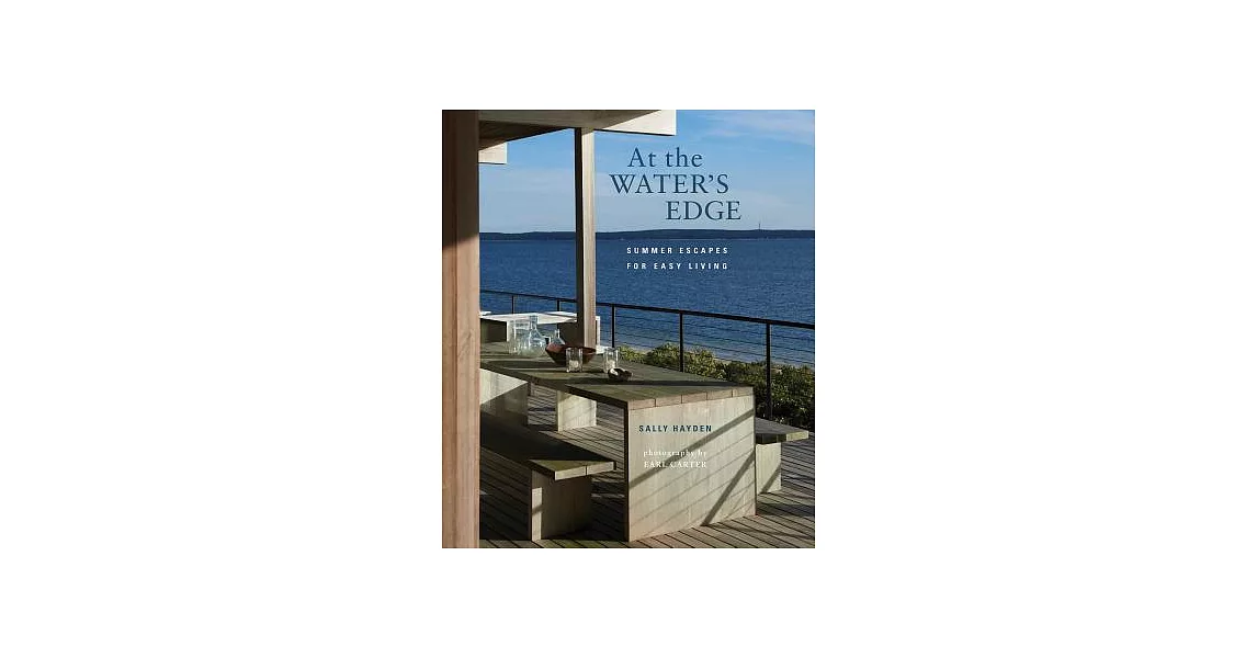 At the Water’s Edge: Summer Escapes for Easy Living | 拾書所