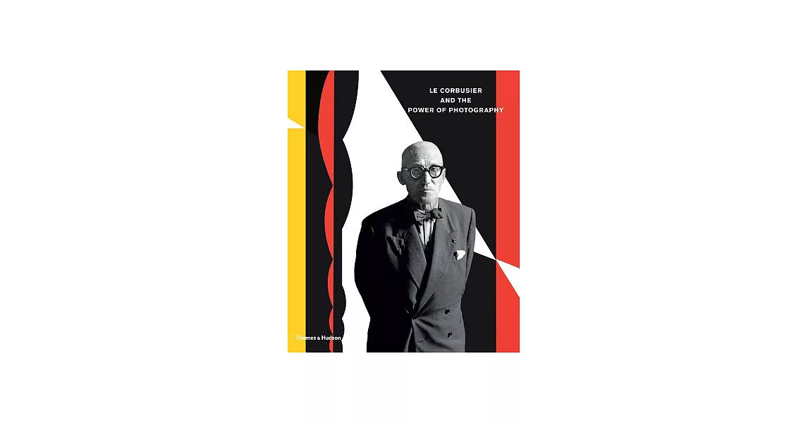 Le Corbusier and the Power of Photography | 拾書所