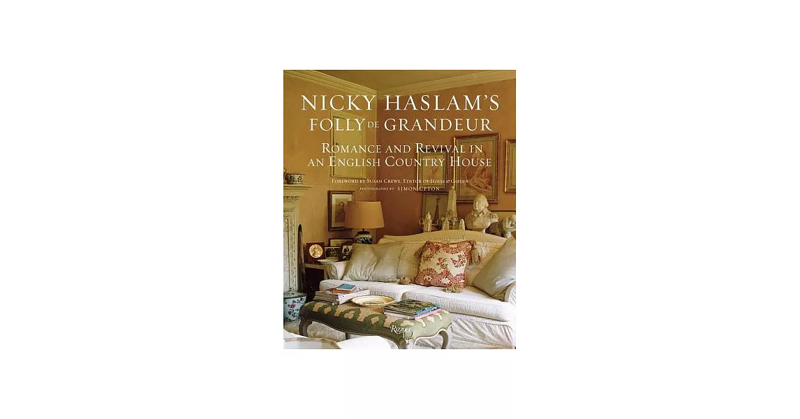 Nicky Haslam’s Folly De Grandeur: Romance and Revival in an English Country House | 拾書所