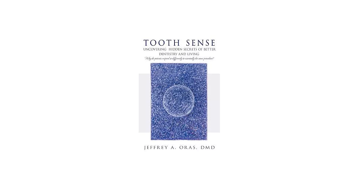 Tooth Sense: Uncovering Hidden Secrets of Better Dentistry and Living | 拾書所