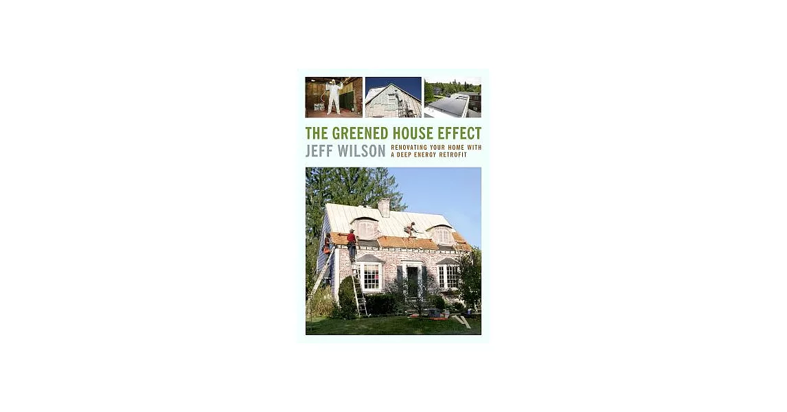 The Greened House Effect: Renovating Your Home With A Deep Energy Retrofit | 拾書所