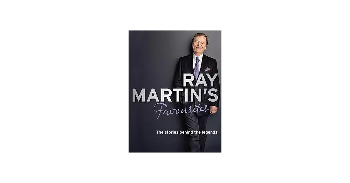 Ray Martin’s Favourites: The Stories Behind the Legends | 拾書所