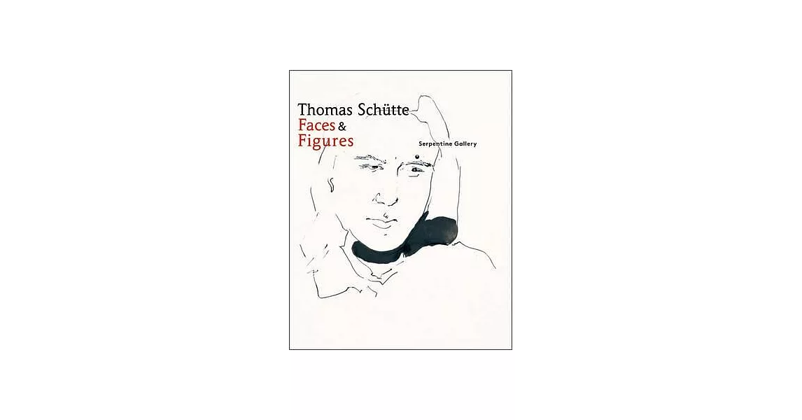 Thomas Schutte: Faces & Figures | 拾書所