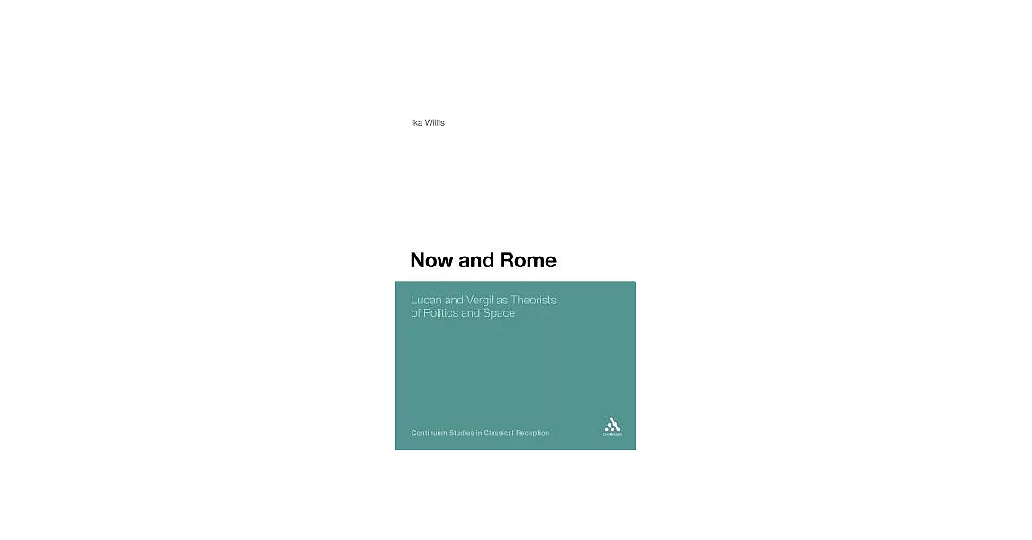 Now and Rome: Lucan and Vergil as Theorists of Politics and Space | 拾書所