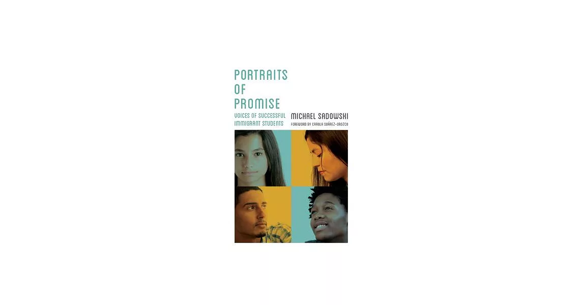 Portraits of Promise: Voices of Successful Immigrant Students | 拾書所