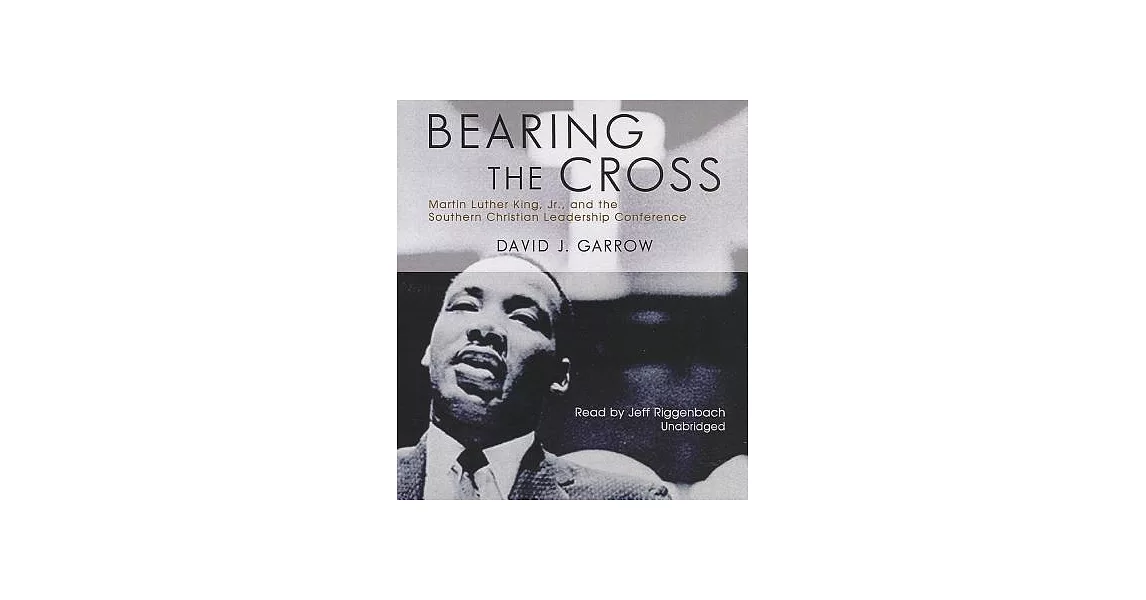 Bearing the Cross: Martin Luther King, Jr., and the Southern Christian Leadership Conference | 拾書所