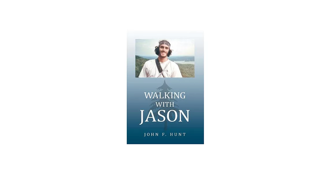 Walking With Jason: A Father’s Journey Through the Therapeutic Relationships of Wilderness Educators | 拾書所