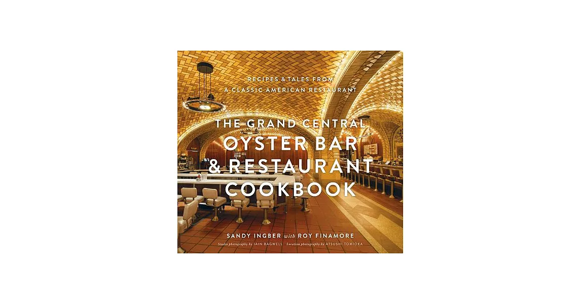 The Grand Central Oyster Bar & Restaurant Cookbook: Recipes & Tales from a Classic American Restaurant | 拾書所