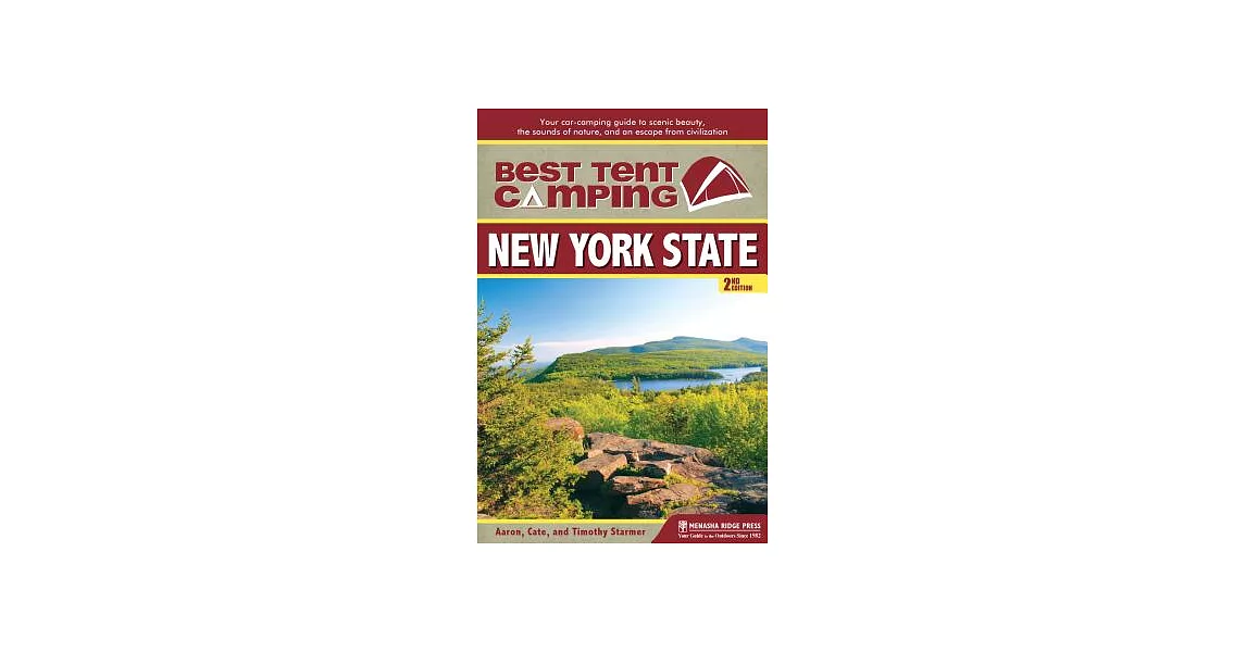 Best Tent Camping: New York State, Your Car-Camping Guide to Scenic Beauty, the Sounds of Nature, and an Escape from Civilizatio | 拾書所