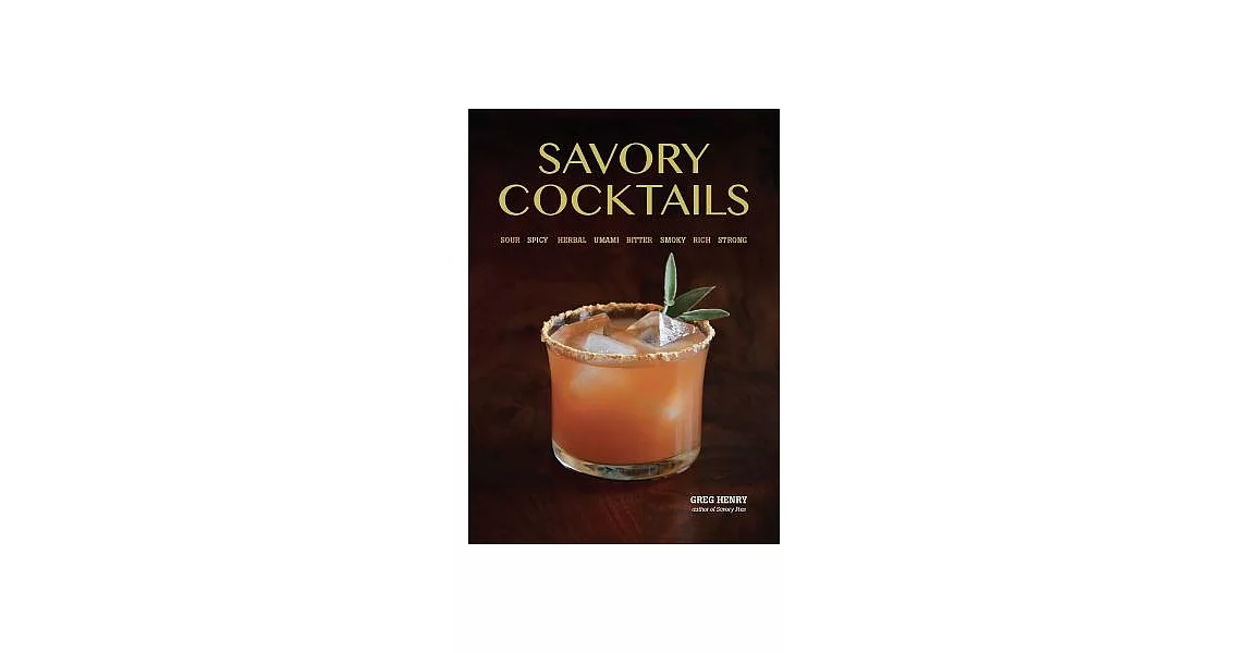 Savory Cocktails: Sour, Spicy, Herbal, Umami, Bitter, Smoky, Rich, Strong | 拾書所