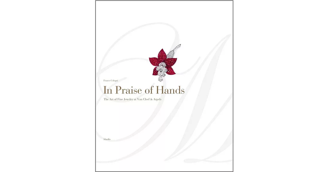 In Praise of Hands: The Art of Fine Jewelry at Van Cleef & Arpels | 拾書所