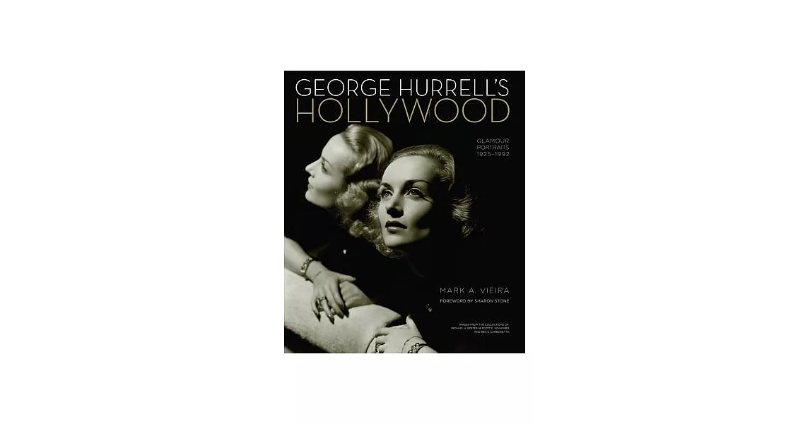 George Hurrell’s Hollywood: Glamour Portraits 1925-1992: Images from the Collections of Michael H. Epstein & Scott E. Schwimer Adn Ben S. Carbonet | 拾書所