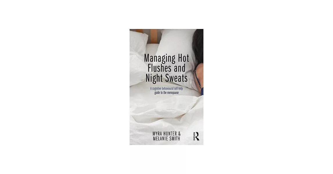 Managing Hot Flushes and Night Sweats: A Cognitive Behavioural Self-Help Guide to the Menopause | 拾書所